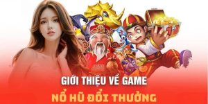 Giới thiệu một số đặc điểm của tựa game nổ hũ