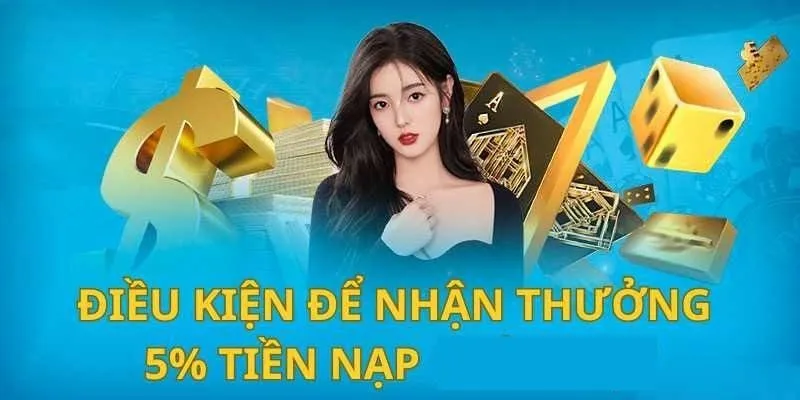 Nạp tiền lần đầu - Nhận ngay ưu đãi lên đến 5%